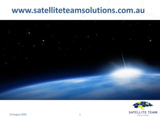 www.satelliteteamsolutions.com.au 1 19 August 2009 