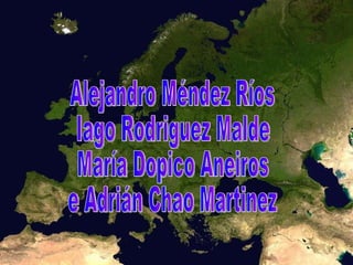 Alejandro Méndez Ríos Iago Rodriguez Malde María Dopico Aneiros  e Adrián Chao Martinez 
