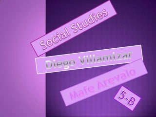Social Studies Diego Villamizar Mafe Arevalo 5-B 