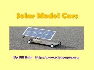Solar Model Cars




By Bill Kuhl http://www.scienceguy.org
 