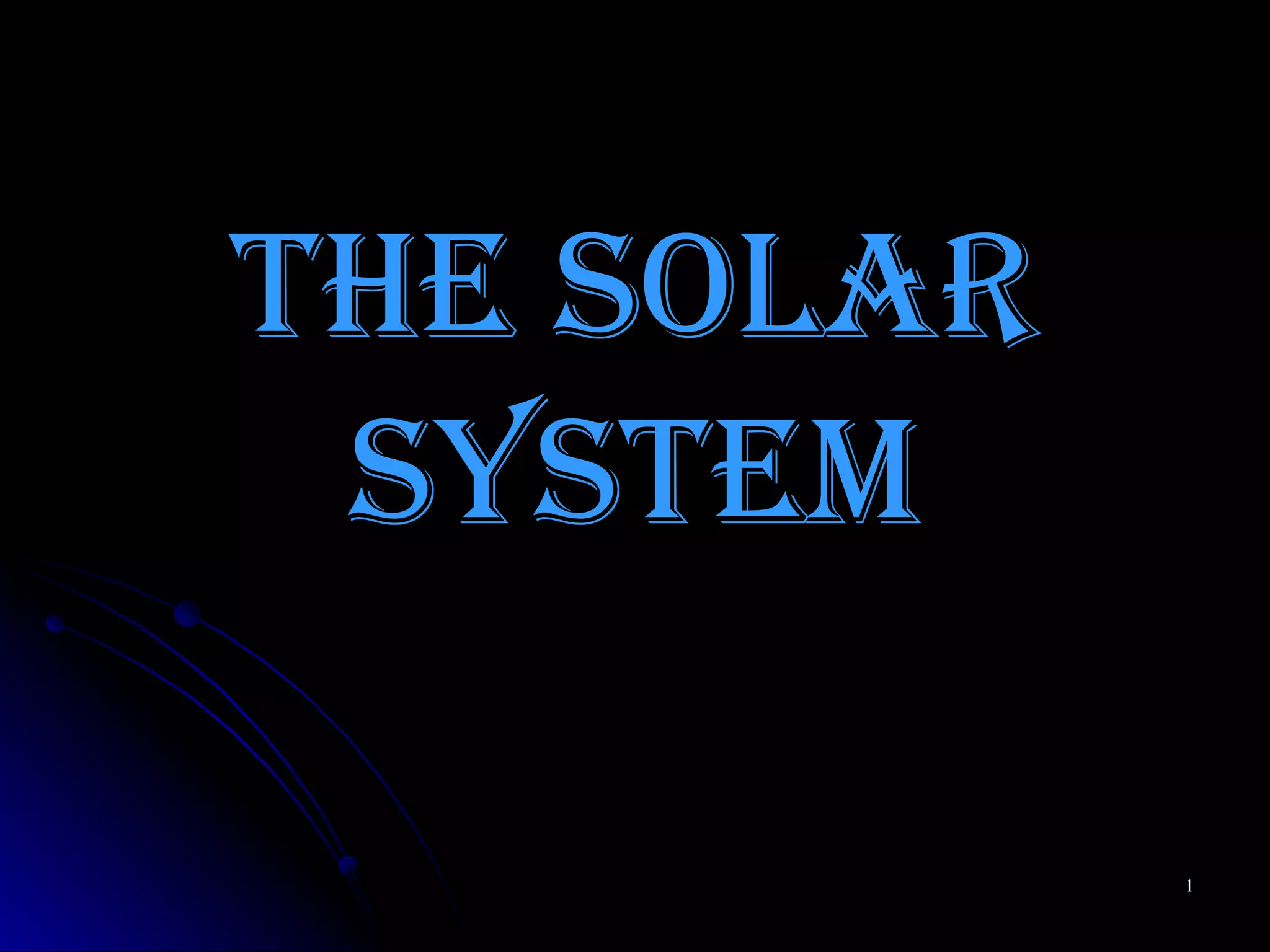 THE SOLAR SYSTEM 