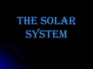THE SOLAR SYSTEM 