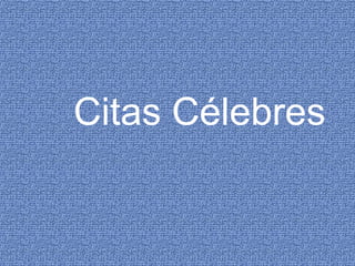 Citas Célebres