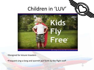 Children in ‘LUV’Designed for leisure travelers