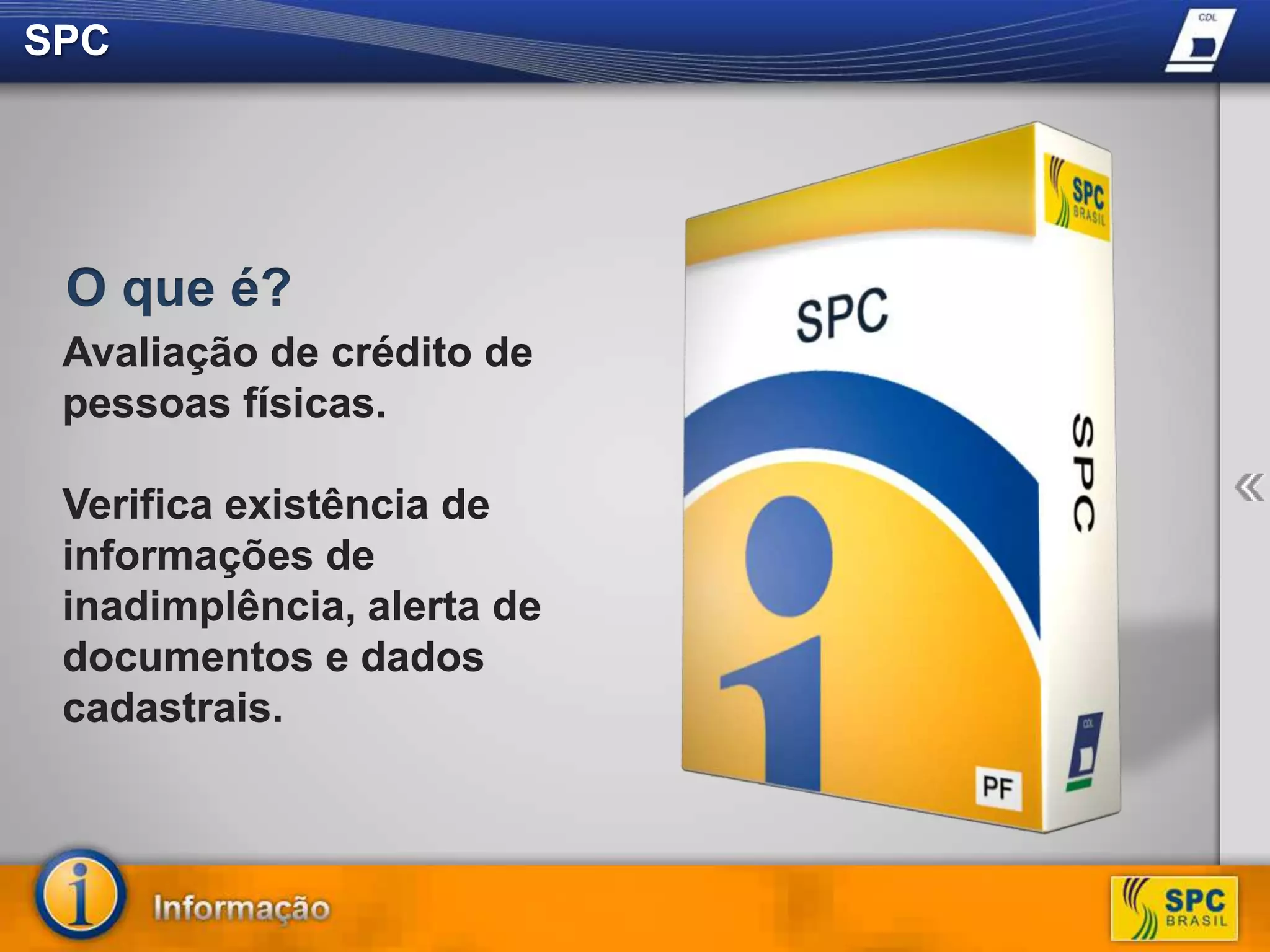 SPCO que é?Avaliação de crédito de pessoas físicas.Verifica existência de informações de inadimplência, alerta de documentos e dados cadastrais.