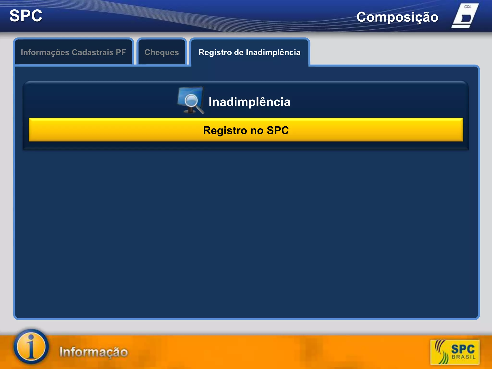 SPC ComposiçãoInformações Cadastrais PFChequesO que é?Inadimplência Registro de InadimplênciaRegistro no SPCAvaliação de crédito de pessoas físicas.Verifica existência de informações de inadimplência, alerta de documentos e dados cadastrais.