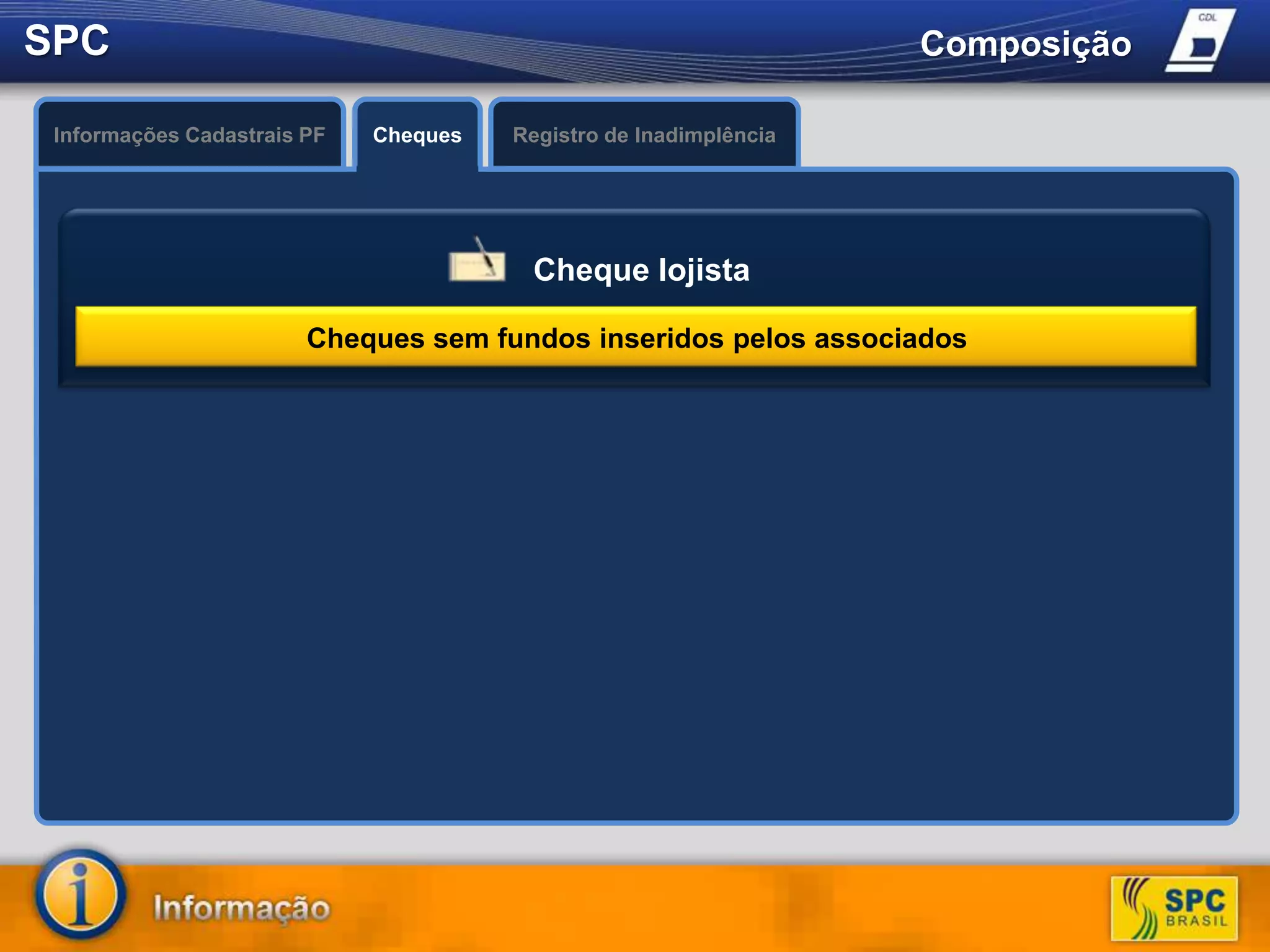 SPC ComposiçãoInformações Cadastrais PFRegistro de InadimplênciaChequesO que é?Avaliação de crédito de pessoas físicas.Verifica existência de informações de inadimplência, alerta de documentos e dados cadastrais.Cheque lojistaCheques sem fundos inseridos pelos associados