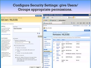 Configure Security Settings: give Users/ Groups appropriate permissions.  