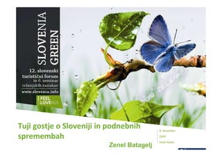 Tuji gostje o Sloveniji in podnebnih       4. december

spremembah                                 2009
                                           Hotel Radin
                          Zenel Batagelj
 