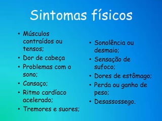 Sintomas físicosMúsculos contraídos ou tensos;
