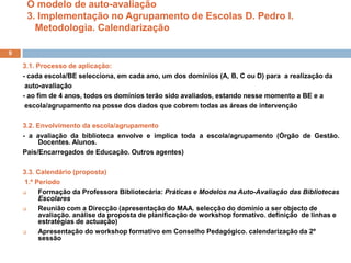 O modelo de auto-avaliação2. Descrição (continuação)8O relatório de auto-avaliação: um instrumento que descreve os resultados da auto-avaliação