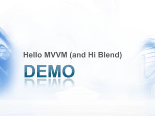 Hello MVVM (and Hi Blend)
 