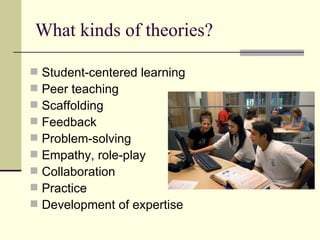 What kinds of theories? ,[object Object],[object Object],[object Object],[object Object],[object Object],[object Object],[object Object],[object Object],[object Object]