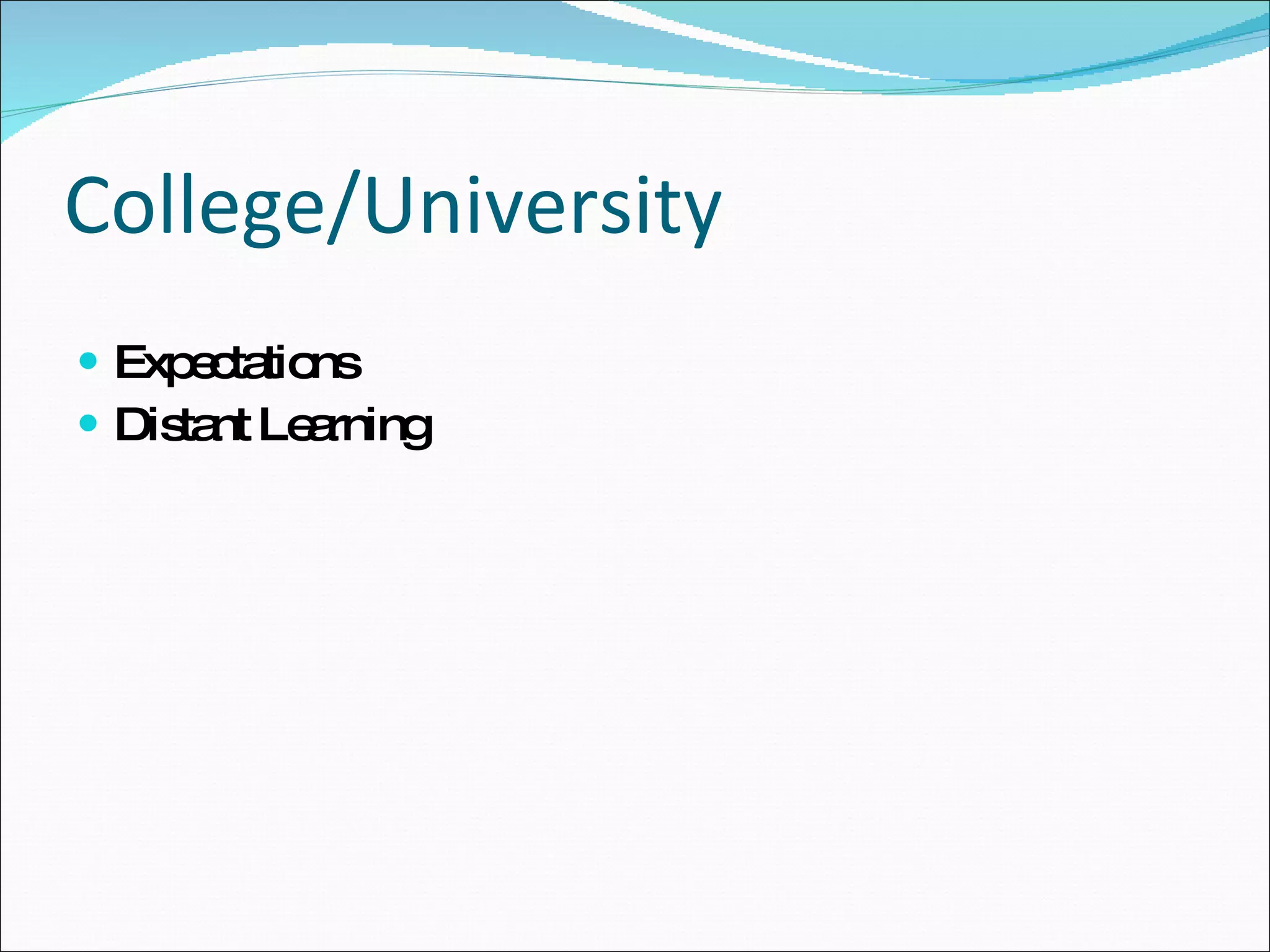 College/University Expectations  Distant Learning 