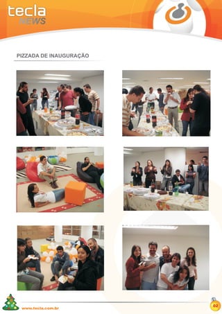 PIZZADA DE INAUGURAÇÃO




                         02
 www.tecla.com.br
 