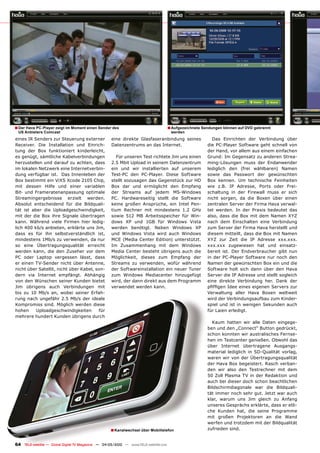 ■ Der Hava PC-Player zeigt im Moment einen Sender des                                  ■ Aufgezeichnete Sendungen können auf DVD gebrannt
 US Anbieters Comcast                                                                   werden
eines IR Senders zur Steuerung externer              eine direkte Glasfaseranbindung seines                 Das Einrichten der Verbindung über
Receiver. Die Installation und Einrich-              Datenzentrums an das Internet.                       die PC-Player Software geht schnell von
tung der Box funktioniert kinderleicht,                                                                   der Hand, vor allem aus einem einfachen
es genügt, sämtliche Kabelverbindungen                  Für unseren Test richtete Jim uns einen           Grund: Im Gegensatz zu anderen Strea-
herzustellen und darauf zu achten, dass              2.5 Mbit Upload in seinem Datenzentrum               ming-Lösungen muss der Endanwender
im lokalen Netzwerk eine Internetverbin-             ein und wir installierten auf unserem                lediglich den (frei wählbaren) Namen
dung verfügbar ist. Das Innenleben der               Test-PC den PC-Player. Diese Software                sowie das Passwort der gewünschten
Box bestimmt ein ViXS Xcode 2105 Chip,               stellt sozusagen das Gegenstück zur HD               Box kennen. Um technische Feinheiten
mit dessen Hilfe und einer variablen                 Box dar und ermöglicht den Empfang                   wie z.B. IP Adresse, Ports oder Frei-
Bit- und Frameratenanpassung optimale                der Streams auf jedem MS-Windows                     schaltung in der Firewall muss er sich
Streamingergebnisse erzielt werden.                  PC. Hardwareseitig stellt die Software               nicht sorgen, da die Boxen über einen
Absolut entscheidend für die Bildquali-              keine großen Ansprüche, ein Intel Pen-               zentralen Server der Firma Hava verwal-
tät ist aber die Uploadgeschwindigkeit,              tium Rechner mit mindestens 1.2 GHz                  tet werden. In der Praxis bedeutet das
mit der die Box ihre Signale übertragen              sowie 512 MB Arbeitsspeicher für Win-                also, dass die Box mit dem Namen XYZ
kann. Während viele Firmen hier ledig-               dows XP und 1GB für Windows Vista                    nach dem Einschalten eine Verbindung
lich 400 kb/s anbieten, erklärte uns Jim,            werden benötigt. Neben Windows XP                    zum Server der Firma Hava herstellt und
dass es für ihn selbstverständlich ist,              und Windows Vista wird auch Windows                  diesem mitteilt, dass die Box mit Namen
mindestens 1Mb/s zu verwenden, da nur                MCE (Media Center Edition) unterstützt.              XYZ zur Zeit die IP Adresse xxx.xxx.
so eine Übertragungsqualität erreicht                Im Zusammenhang mit dem Windows                      xxx.xxx zugewiesen hat und einsatz-
werden kann, die den Zuseher vor dem                 Media Center besteht übrigens auch die               bereit ist. Der Endverbraucher gibt nun
PC oder Laptop vergessen lässt, dass                 Möglichkeit, dieses zum Empfang der                  in der PC-Player Software nur noch den
er einen TV-Sender nicht über Antenne,               Streams zu verwenden, wofür während                  Namen der gewünschten Box ein und die
nicht über Satellit, nicht über Kabel, son-          der Softwareinstallation ein neuer Tuner             Software holt sich dann über den Hava
dern via Internet empfängt. Abhängig                 zum Windows Mediacenter hinzugefügt                  Server die IP Adresse und stellt sogleich
von den Wünschen seiner Kunden bietet                wird, der dann direkt aus dem Programm               eine direkte Verbindung her. Dank der
Jim übrigens auch Verbindungen mit                   verwendet werden kann.                               pfiffigen Idee eines eigenen Servers zur
bis zu 10 Mb/s an, wobei seiner Erfah-                                                                    Verwaltung aller Hava Boxen weltweit
rung nach ungefähr 2.5 Mb/s der ideale                                                                    wird der Verbindungsaufbau zum Kinder-
Kompromiss sind. Möglich werden diese                                                                     spiel und ist in wenigen Sekunden auch
hohen     Uploadgeschwindigkeiten       für                                                               für Laien erledigt.
mehrere hundert Kunden übrigens durch
                                                                                                            Kaum hatten wir alle Daten eingege-
                                                                                                          ben und den „Connect“ Button gedrückt,
                                                                                                          schon konnten wir australisches Fernse-
                                                                                                          hen im Testcenter genießen. Obwohl das
                                                                                                          über Internet übertragene Ausgangs-
                                                                                                          material lediglich in SD-Qualität vorlag,
                                                                                                          waren wir von der Übertragungsqualität
                                                                                                          der Hava Box begeistert. Rasch verban-
                                                                                                          den wir also den Testrechner mit dem
                                                                                                          50 Zoll Plasma TV in der Redaktion und
                                                                                                          auch bei dieser doch schon beachtlichen
                                                                                                          Bildschirmdiagonale war die Bildquali-
                                                                                                          tät immer noch sehr gut. Jetzt war auch
                                                                                                          klar, warum uns Jim gleich zu Anfang
                                                                                                          unseres Gesprächs erklärte, dass er etli-
                                                                                                          che Kunden hat, die seine Programme
                                                                                                          mit großen Projektoren an die Wand
                                                                                                          werfen und trotzdem mit der Bildqualität
                                                    ■ Kanalwechsel über Mobiltelefon                      zufrieden sind.


64 TELE-satellite — Global Digital TV Magazine — 04-05/2010 — www.TELE-satellite.com
 