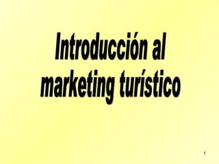 Introducción al  marketing turístico 