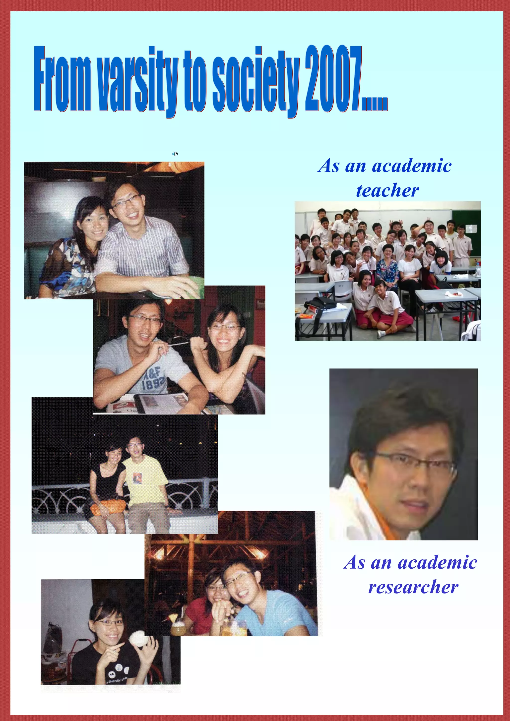 From varsity to society 2007.....As an academic teacherAs an academic researcher