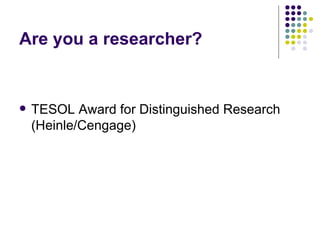 Are you a researcher? TESOL Award for Distinguished Research (Heinle/Cengage) 