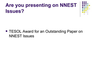 Are you presenting on NNEST Issues? TESOL Award for an Outstanding Paper on NNEST Issues 