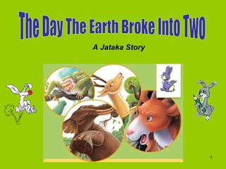 The Day The Earth Broke Into Two A Jataka Story 