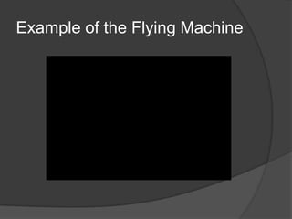 Example of the Flying Machine