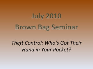 Theft Control: Who’s Got Their Hand in Your Pocket? 