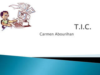 T.I.C. Carmen Abourihan 