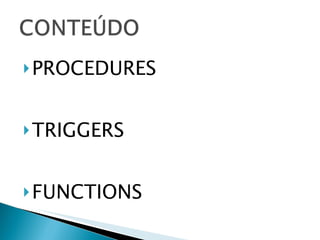 PROCEDURES TRIGGERS FUNCTIONS 