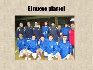 El nuevo plantel 