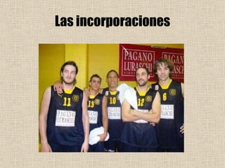 Las incorporaciones 