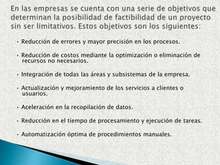 Se refiere a los recursos económicos y financieros necesarios para desarrollar o llevar a cabo las actividades o procesos y/o para obtener los recursos básicos que deben considerarse son el costo del tiempo, el costo de la realización y el costo de adquirir nuevos recursos. Generalmente la factibilidad económica es el elemento más importante ya que a través de él se solventan las demás carencias de otros recursos, es lo más difícil de conseguir y requiere de actividades adicionales cuando no se posee.Factibilidad económica