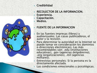 Para evaluar la información existen varios criterios que debes conocer.Estos son: Relevancia, Alcance, Credibilidad, Actualidad, Objetividad y Exactitud.