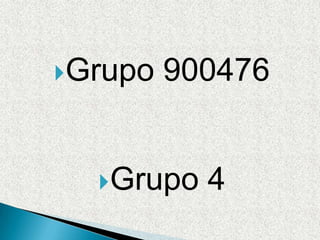 Grupo 900476 Grupo 4 