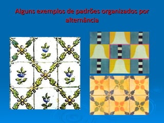 Alguns exemplos de padrões organizados por alternância 