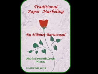 Traditional PaperMarbeling By Hikmet Barutcugil Music:Faytonlu Longa             İncesaz 30.07.2009 19:03 