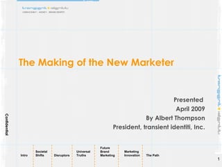 Presented by Transient Identiti The Making of the New Marketer The Path Forward to Capitalize on Workplace Opportunities 