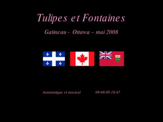 Tulipes et Fontaines Gatineau -   Ottawa – mai 2008 Automatique et musical  09-08-09   18:47 
