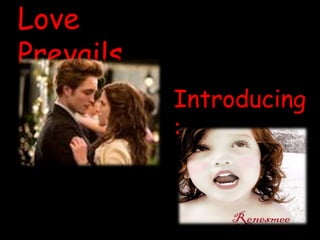 Love PrevailsIntroducing: