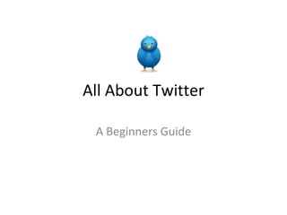 All About Twitter A Beginners Guide 