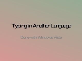 Typing in Another Language Done with Windows Vista