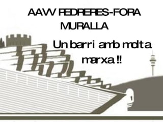 AAVV PEDRERES-FORA MURALLA Un barri amb molta marxa !! 