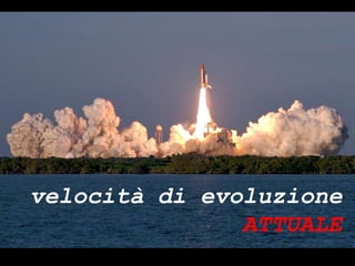 ® Guido Masnata – www.promediaexpert.com
  velocità di evoluzione
                 ATTUALE
 