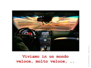 ® Guido Masnata – www.promediaexpert.com
   Viviamo in un mondo
veloce, molto veloce, ..
 