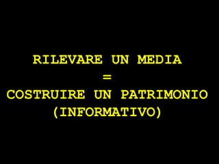 RILEVARE UN MEDIA
           =
COSTRUIRE UN PATRIMONIO
     (INFORMATIVO)




                          ® Guido Masnata – www.promediaexpert.com
 