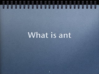 What is ant



     3
 