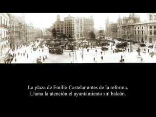 La plaza de Emilio Castelar antes de la reforma. Llama la atención el ayuntamiento sin balcón. 