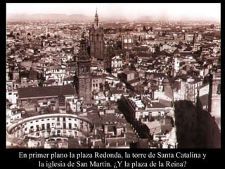 En primer plano la plaza Redonda, la torre de Santa Catalina y la iglesia de San Martín. ¿Y la plaza de la Reina? 