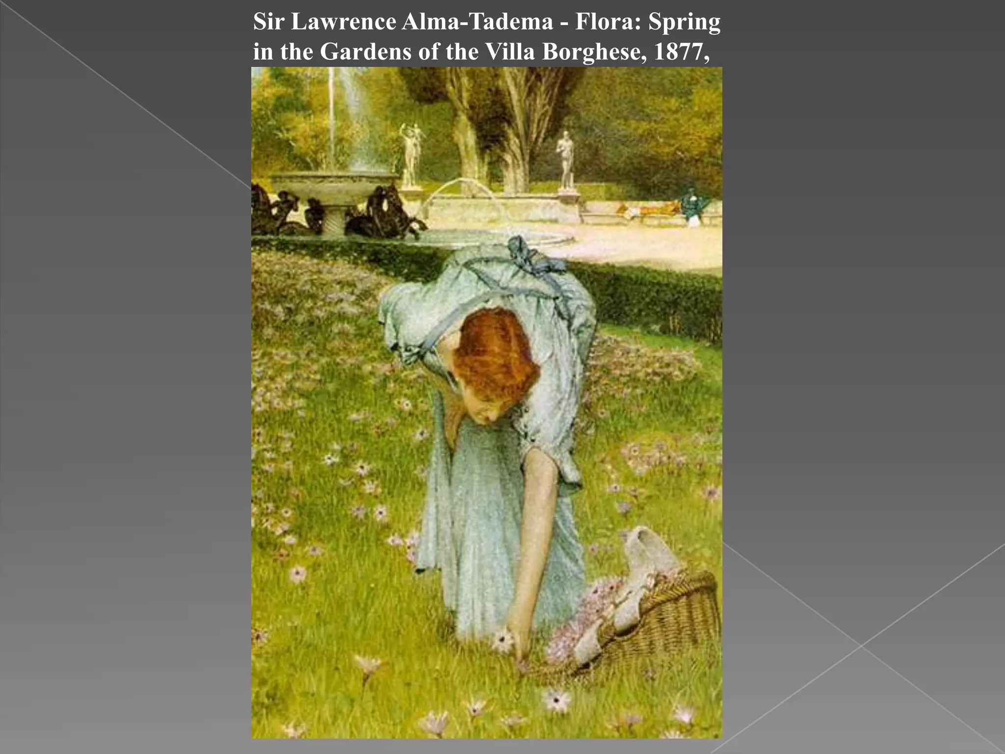 Sir Lawrence Alma-Tadema - Flora: Spring in the Gardens of the Villa Borghese, 1877,