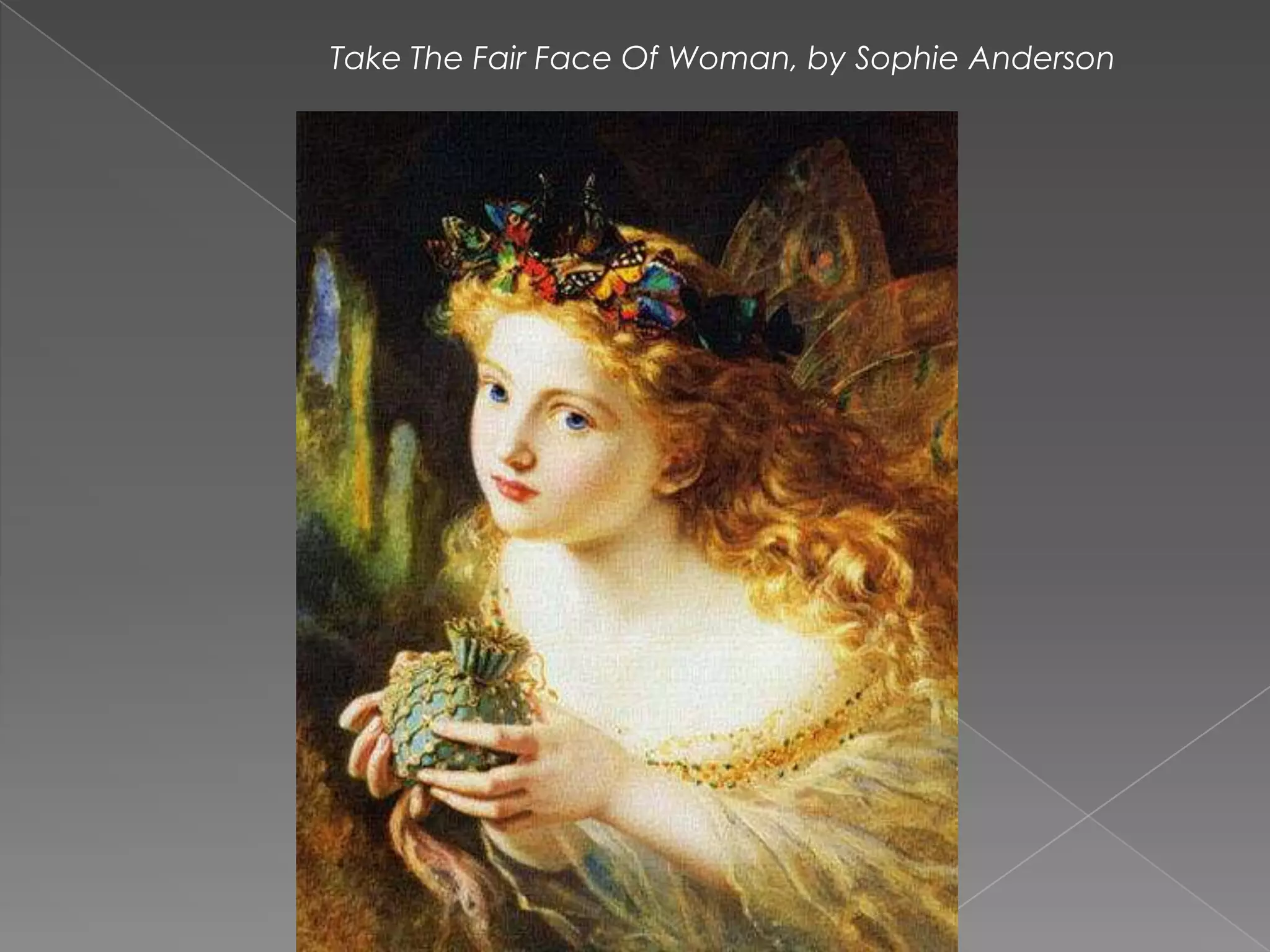 Take The Fair Face Of Woman, by Sophie Anderson